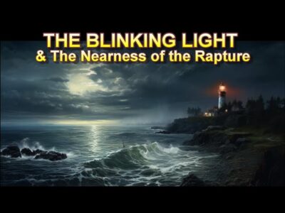 The Blinking Light & The Nearness of the Rapture